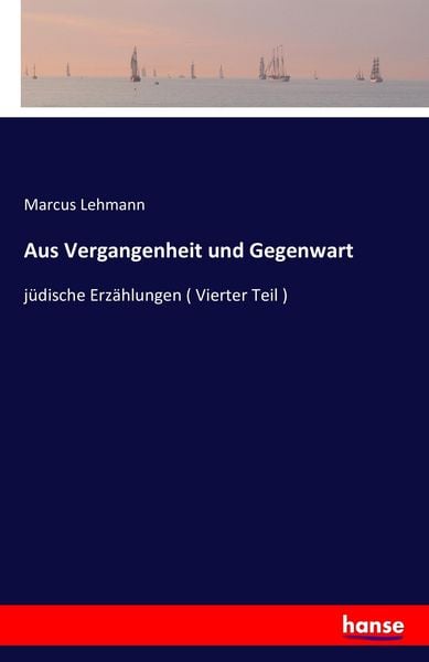 Aus Vergangenheit und Gegenwart, Taschenbuch von Marcus Lehmann, Hansebooks, 9783741120053