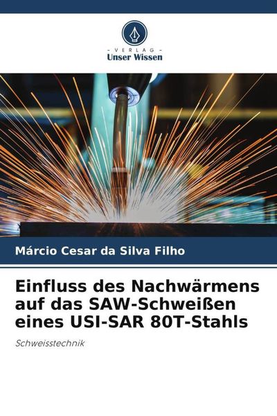Produktbild: Einfluss des Nachw&auml;rmens auf das SAW-Schwei&szlig;en eines USI-SAR 80T-Stahls