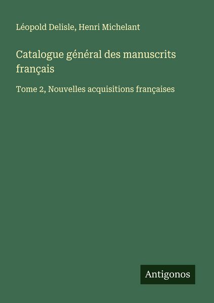 Produktbild: Catalogue g&eacute;n&eacute;ral des manuscrits fran&ccedil;ais