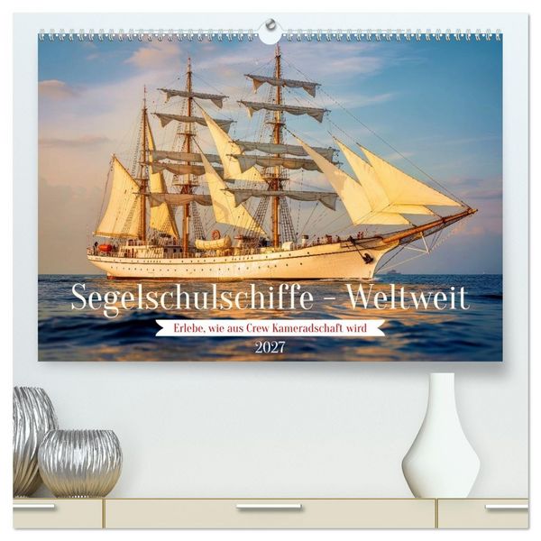 Produktbild: Segelschulschiffe - Weltweit (hochwertiger Premium Wandkalender 2027 DIN A2 quer), Kunstdruck in Hochglanz