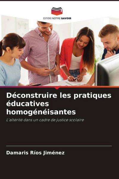 Produktbild: D&eacute;construire les pratiques &eacute;ducatives homog&eacute;n&eacute;isantes