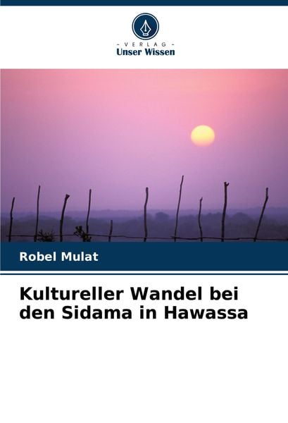 Kultureller Wandel bei den Sidama in Hawassa, Taschenbuch von Robel Mulat, Verlag Unser Wissen, 9786208151669