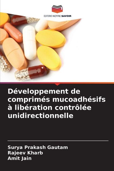 Produktbild: D&eacute;veloppement de comprim&eacute;s mucoadh&eacute;sifs &agrave; lib&eacute;ration contr&ocirc;l&eacute;e unidirectionnelle