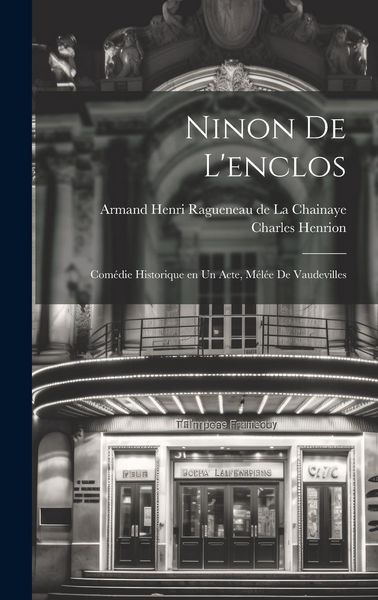 Produktbild: Ninon de l'enclos; com&eacute;die historique en un acte, m&eacute;l&eacute;e de vaudevilles