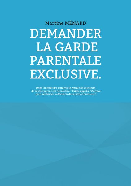 Produktbild: Demander la garde parentale exclusive.