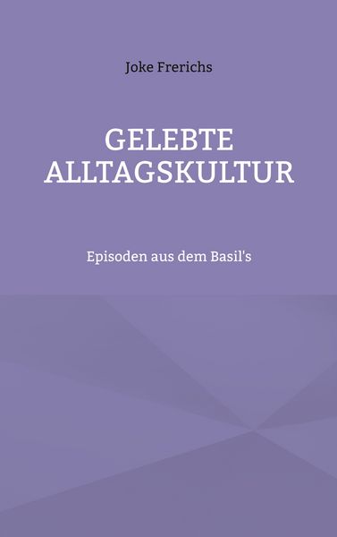 Gelebte Alltagskultur, Taschenbuch von Joke Frerichs, BoD – Books on Demand, 9783755712404