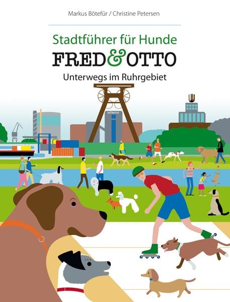 FRED & OTTO unterwegs im Ruhrgebiet, Taschenbuch von Markus Bötefür,Christine Petersen, Fred & Otto, 978-3-95693-003-4