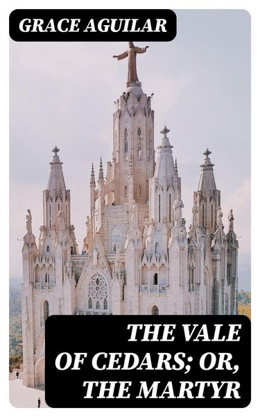 Produktbild: The Vale of Cedars; Or, The Martyr