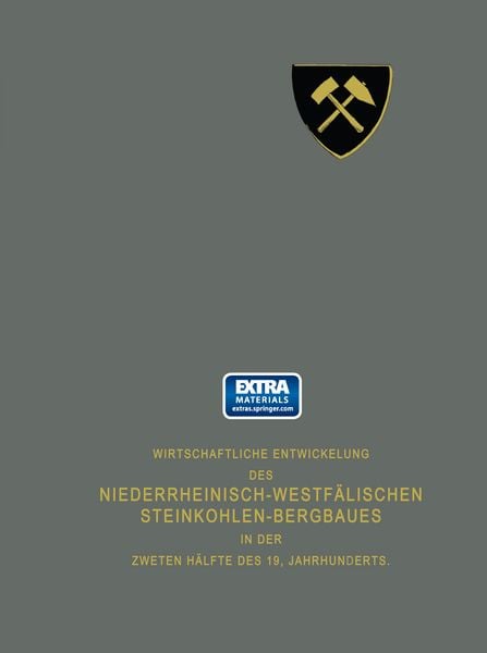Wirtschaftliche Entwickelung des Niederrheinisch-Westfälischen Steinkohlen-Bergbaues in der zweiten Hälfte des 19. Jahrhunderts, Taschenbuch von ,