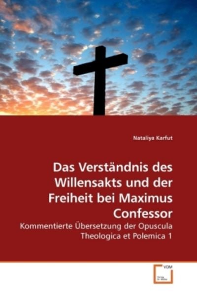 Karfut, N: Das Verständnis des Willensakts und der Freiheit, Taschenbuch von Nataliya Karfut, VDM, 9783639219876