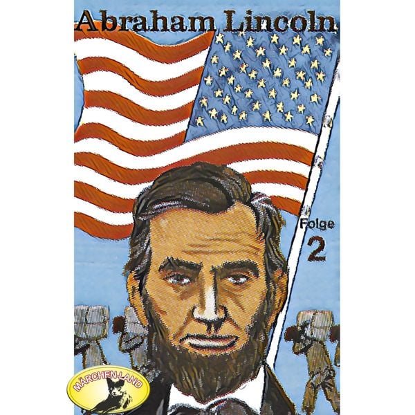 Abenteurer unserer Zeit, Abraham Lincoln, Folge 2 - Kurt Stephan, Audio, 4260507145970