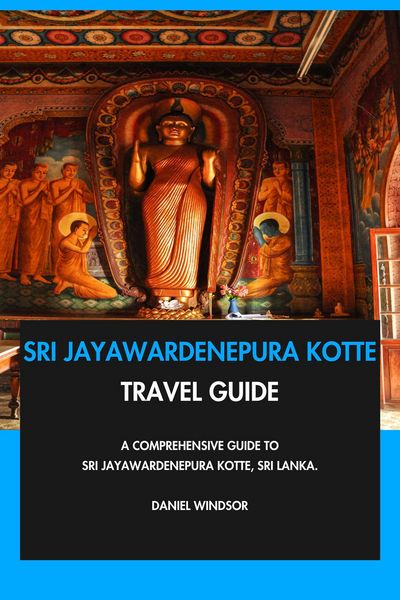 Produktbild: Sri Jayawardenepura Kotte Travel Guide: A Comprehensive Guide to Sri Jayawardenepura Kotte, Sri Lanka.