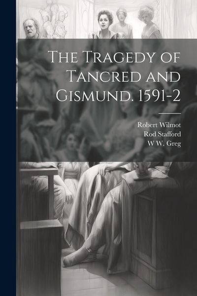 Produktbild: The Tragedy of Tancred and Gismund. 1591-2