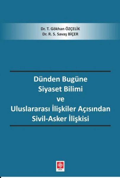 Produktbild: D&uuml;nden Bug&uuml;ne Siyaset Bilimi ve Uluslararasi Iliskiler Acisindan Sivil-Asker Iliskisi