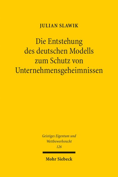 Produktbild: Die Entstehung des deutschen Modells zum Schutz von Unternehmensgeheimnissen
