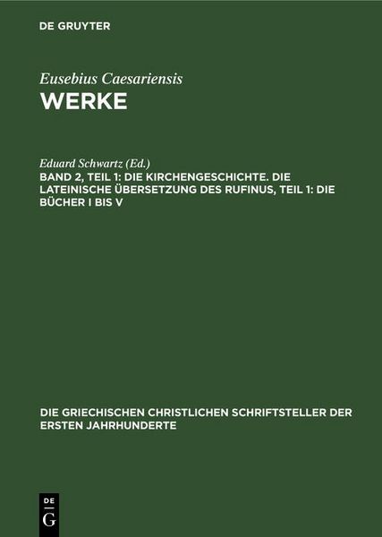 Produktbild: Die Kirchengeschichte. Die Lateinische &Uuml;bersetzung des Rufinus, Teil 1: Die B&uuml;cher I bis V
