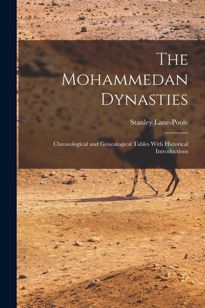 Produktbild: The Mohammedan Dynasties: Chronological and Genealogical Tables With Historical Introductions