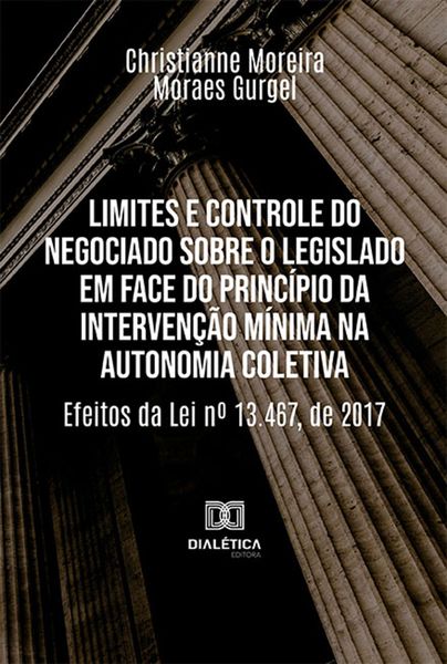 Produktbild: Limites e controle do negociado sobre o legislado em face do princ&iacute;pio da interven&ccedil;&atilde;o m&iacute;nima na autonomia coletiva