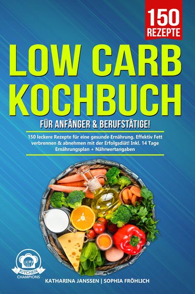 Produktbild: Low Carb Kochbuch f&uuml;r Anf&auml;nger & Berufst&auml;tige!