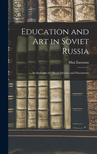 Produktbild: Education and art in Soviet Russia: In the Light of Official Decrees and Documents