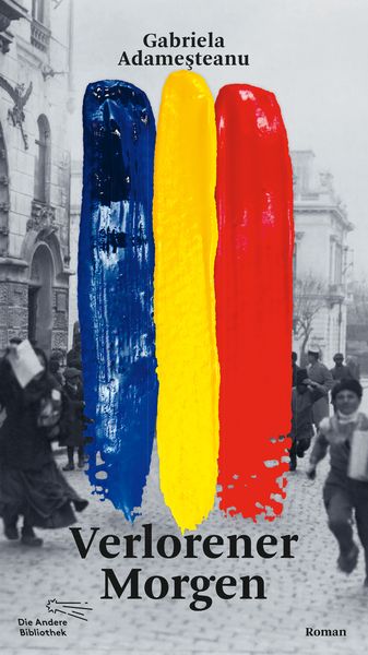 Verlorener Morgen, Gebundene Ausgabe von Gabriela Adameşteanu, AB - Die Andere Bibliothek, 978-3-8477-0404-1