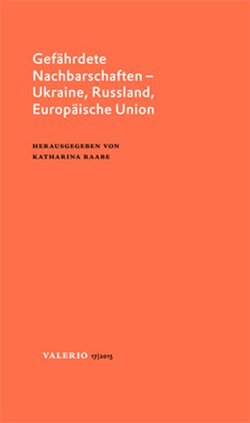 Produktbild: Gef&auml;hrdete Nachbarschaften &ndash; Ukraine, Russland, Europ&auml;ische Union