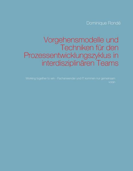 Produktbild: Vorgehensmodelle und Techniken f&uuml;r den Prozessentwicklungszyklus in interdisziplin&auml;ren Teams