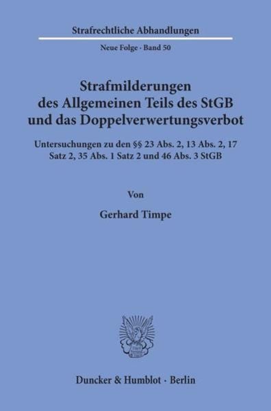 Strafmilderungen des Allgemeinen Teils des StGB und das Doppelverwertungsverbot., Taschenbuch von Gerhard Timpe, Duncker & Humblot, 9783428053971
