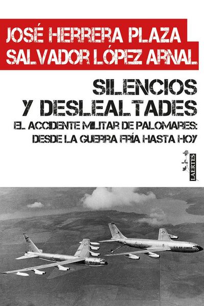 Produktbild: Silencios y deslealtades : el accidente militar de Palomares : desde la Guerra Fr&iacute;a hasta hoy