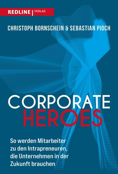 Corporate Heroes, Taschenbuch von Sebastian Pioch , Christoph Bornschein, Redline, 9783868819366