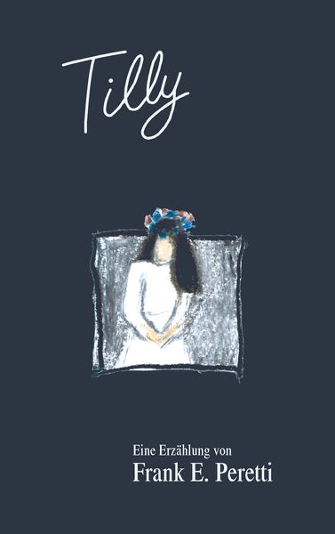 Tilly, Taschenbuch von Frank E. Peretti, BoD – Books on Demand, 978-3-8311-2738-2