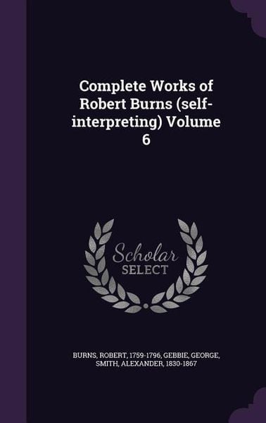 Produktbild: Complete Works of Robert Burns (self-interpreting) Volume 6