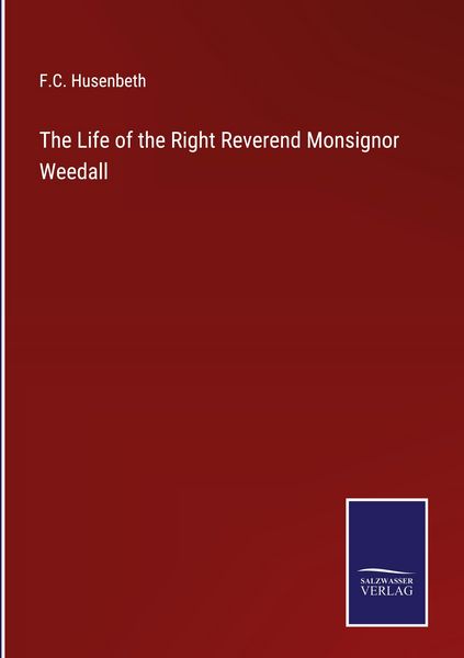Produktbild: The Life of the Right Reverend Monsignor Weedall
