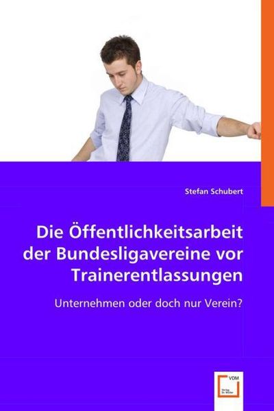 Produktbild: Schubert, S: Die &Ouml;ffentlichkeitsarbeit der Bundesligavereine