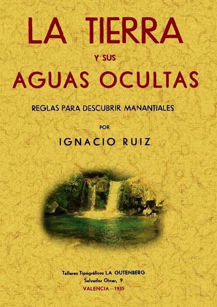 Produktbild: La tierra y sus aguas ocultas : reglas para descubrir manantiales