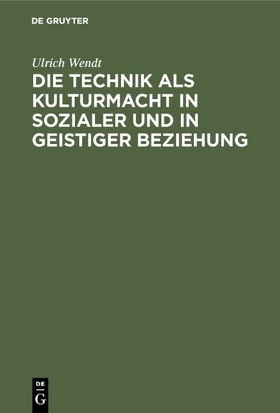 Produktbild: Die Technik als Kulturmacht in sozialer und in geistiger Beziehung