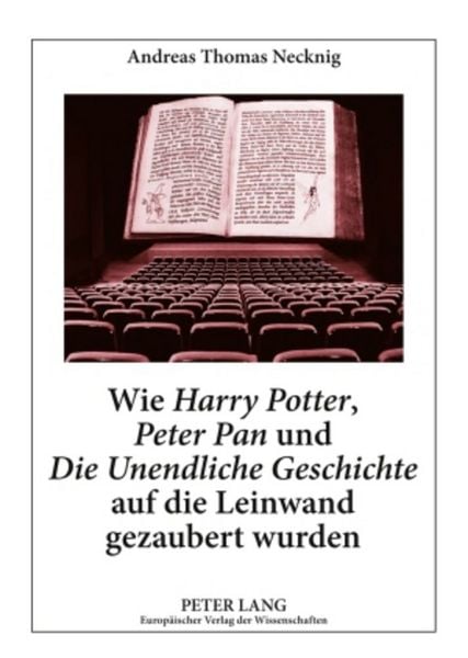 Produktbild: Wie &laquo;Harry Potter&raquo;, &laquo;Peter Pan&raquo; und &laquo;Die Unendliche Geschichte&raquo; auf die Leinwand gezaubert wurden
