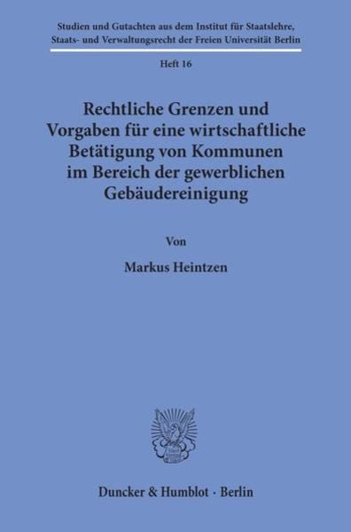 Rechtliche Grenzen und Vorgaben für eine wirtschaftliche Betätigung von Kommunen im Bereich der gewerblichen Gebäudereinigung., Taschenbuch von Markus