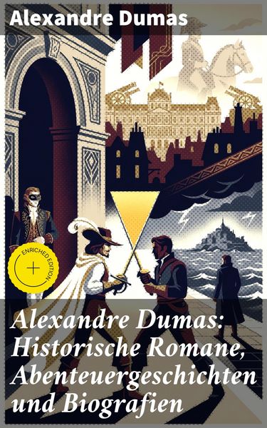 Produktbild: Alexandre Dumas: Historische Romane, Abenteuergeschichten und Biografien