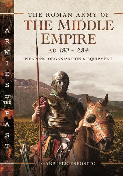 Produktbild: The Roman Army of the Middle Empire, AD 180-284