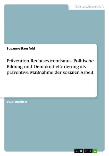 Prävention Rechtsextremismus. Politische Bildung und Demokratieförderung als präventive Maßnahme der sozialen Arbeit, Taschenbuch von Susanne