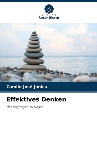 Effektives Denken, Taschenbuch von Camilo José Jimica, Verlag Unser Wissen, 9786207225712