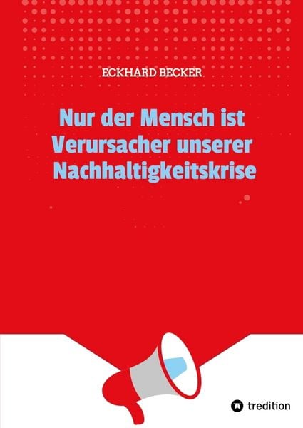 Produktbild: Nur der Mensch ist Verursacher unserer Nachhaltigkeitskrise