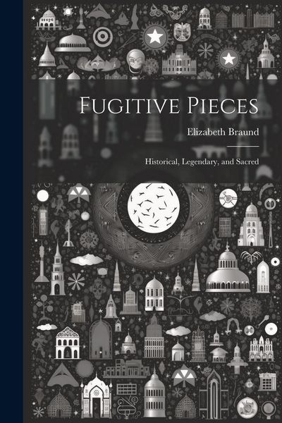 Produktbild: Fugitive Pieces: Historical, Legendary, and Sacred