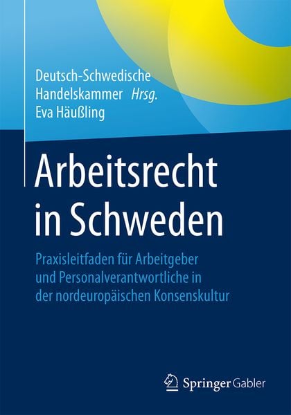Arbeitsrecht in Schweden, Taschenbuch von Eva Maria Katharina Häussling, Springer Fachmedien Wiesbaden GmbH, 9783658102043