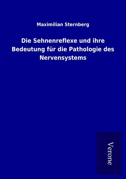 Produktbild: Die Sehnenreflexe und ihre Bedeutung f&uuml;r die Pathologie des Nervensystems