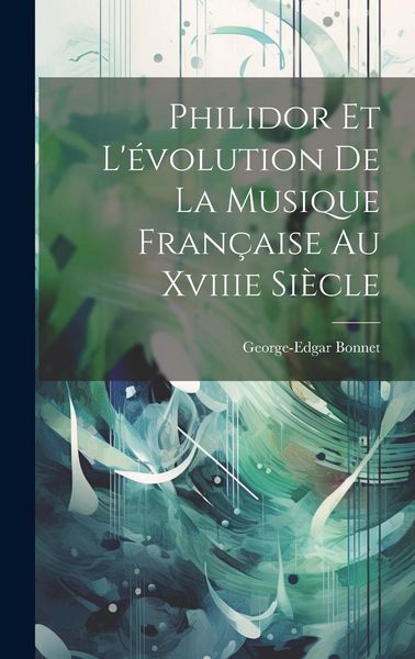 Produktbild: Philidor Et L'&eacute;volution De La Musique Fran&ccedil;aise Au Xviiie Si&egrave;cle