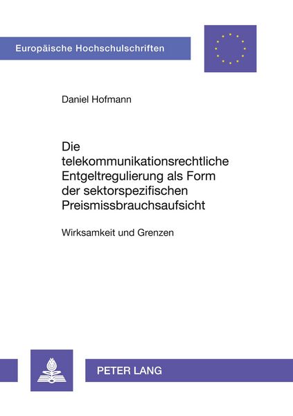 Produktbild: Die telekommunikationsrechtliche Entgeltregulierung als Form der sektorspezifischen Preismissbrauchsaufsicht