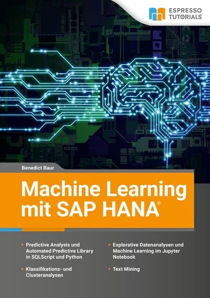 Machine Learning mit SAP HANA, Paperback von Benedict Baur, Espresso Tutorials, 978-3-96012-123-7