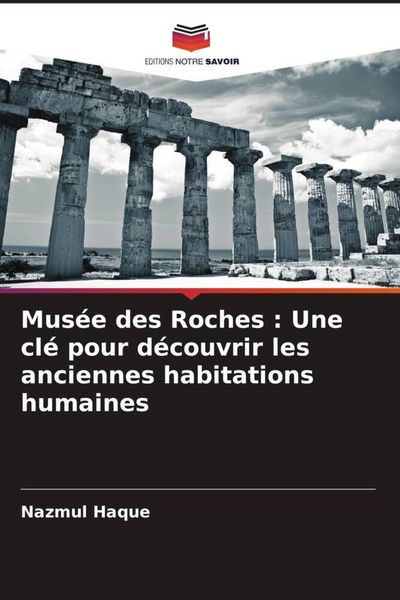Produktbild: Mus&eacute;e des Roches : Une cl&eacute; pour d&eacute;couvrir les anciennes habitations humaines
